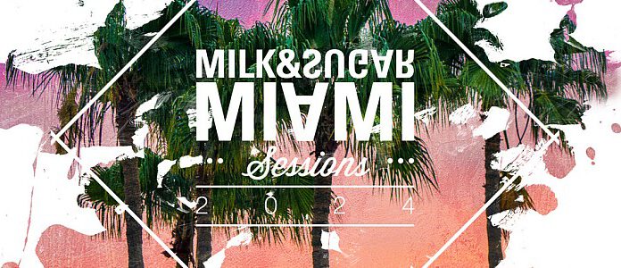 Miami Sessions 2024 (Mixed by Milk & Sugar)