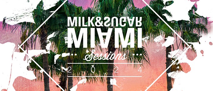Milk and Sugar Miami Sessions 2024