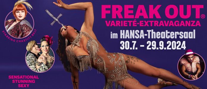Verlosung: Freak Out – Variete Extravaganza @ Hansa-Theater Hamburg am 02.08.2024